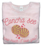 "Concha see how much I love you?" Sweatshirt